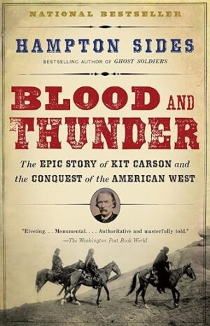 Blood And Thunder: Kit Carson’s Epic Story