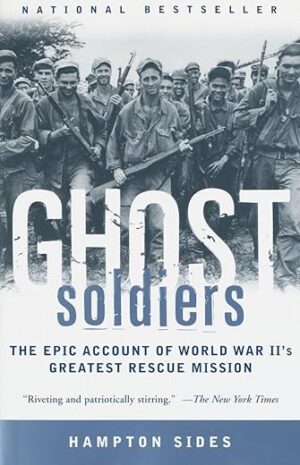 Ghost Soldiers: WWII’s Greatest Rescue