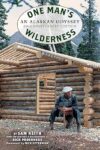 One Man’s Wilderness: Alaskan Odyssey