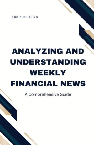 Analyzing And Understanding Weekly Financial News: A Comprehensive Guide By Author’s Name