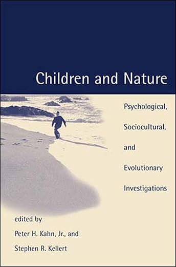 Children And Nature: Psychological, Sociocultural, And Evolutionary Investigations