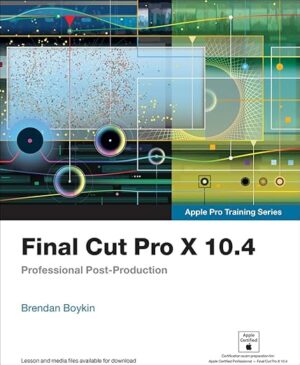 Final Cut Pro X 10.4 - Apple Pro Training Series: Professional Post-Production by Diana Weynand