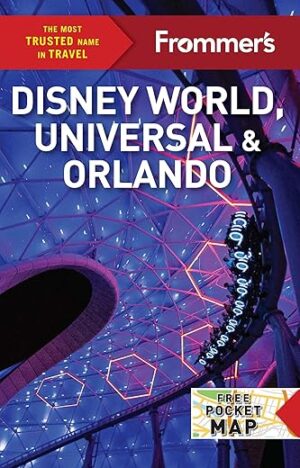 Frommer’s Disney World, Universal, And Orlando