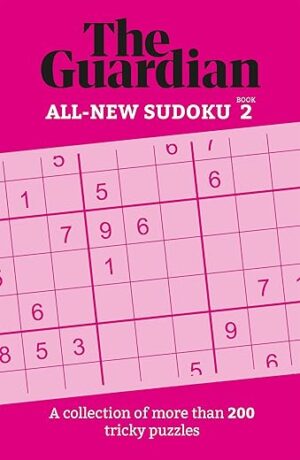 Guardian Sudoku 2: A Collection Of More Than 200 Tricky Puzzles (Guardian Puzzle Books) By Author’s Name