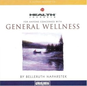 Health Journeys: For Anyone Concerned With General Wellness by Belleruth Naparstek