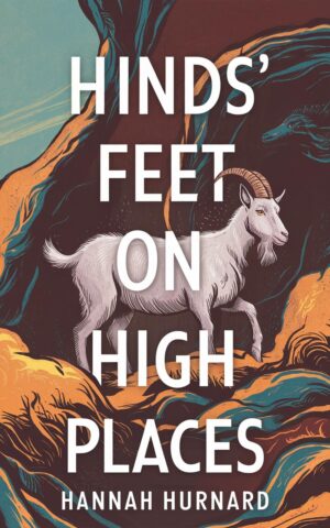 Hinds’ Feet On High Places By Hannah Hurnard