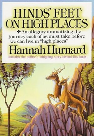 Hinds’ Feet On High Places By Hannah Hurnard