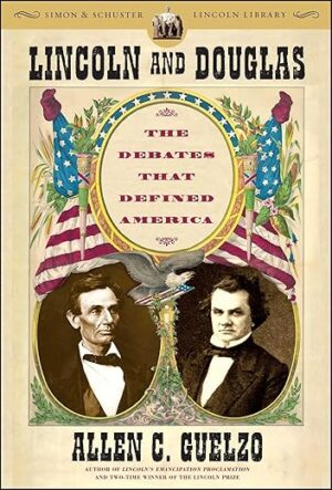 Lincoln And Douglas: The Debates That Defined America By Author’s Name