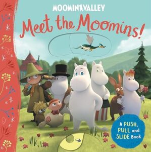 Meet The Moomins! A Push, Pull And Slide Book By Author’s Name