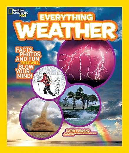 National Geographic Kids Everything Weather: Facts, Photos, And Fun That Will Blow You Away By Kathy Furgang
