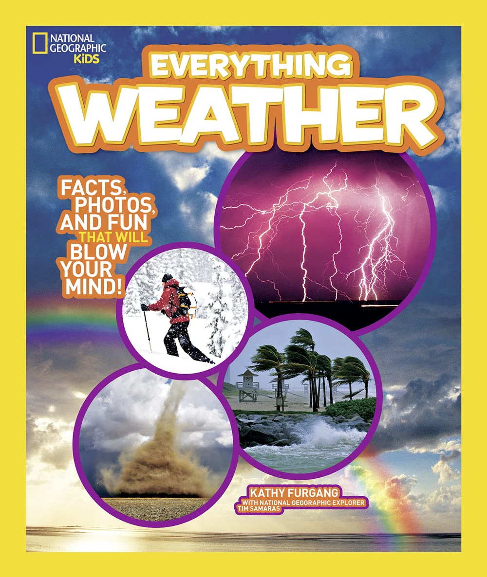 National Geographic Kids Everything Weather: Facts, Photos, And Fun That Will Blow You Away By Kathy Furgang