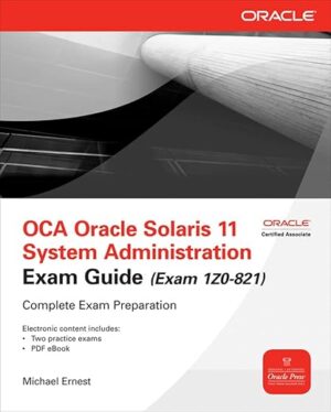 OCA Oracle Solaris 11 System Administration Exam Guide by Author’s Name