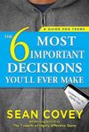 The 6 Most Important Decisions You’ll Ever Make