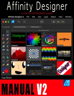 The Affinity Designer Manual – Version 2: A Step-by-Step Beginner’s Guide