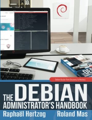 The Debian Administrator’s Handbook by Raphaël Hertzog and Roland Mas