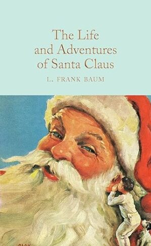 The Life And Adventures Of Santa Claus By L. Frank Baum