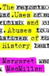 The Uses and Abuses of History by Margaret MacMillan
