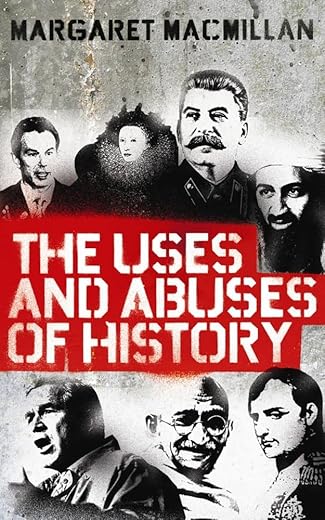 The Uses and Abuses of History by Margaret MacMillan