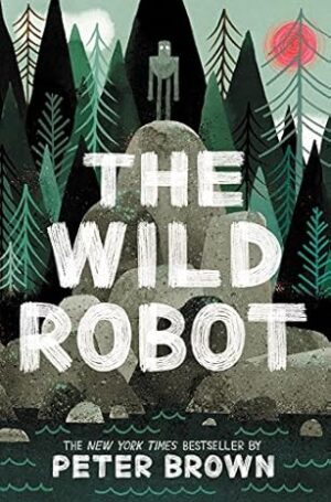 The Wild Robot By Peter Brown