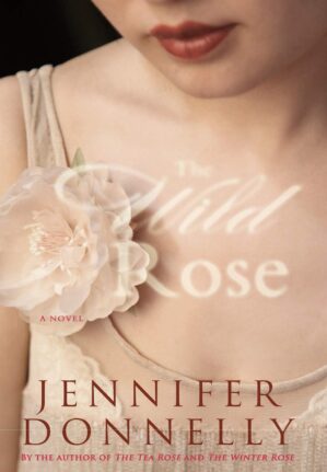 The Wild Rose by Jennifer Donnelly