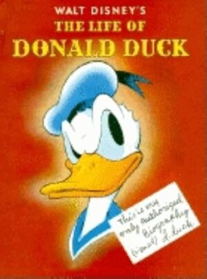 Walt Disney’s The Life Of Donald Duck By Author’s Name