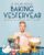 Baking Yesteryear: The Best Recipes from the 1900s to the 1980s