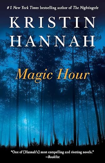 Magic Hour: A Novel by Kristin Hannah
